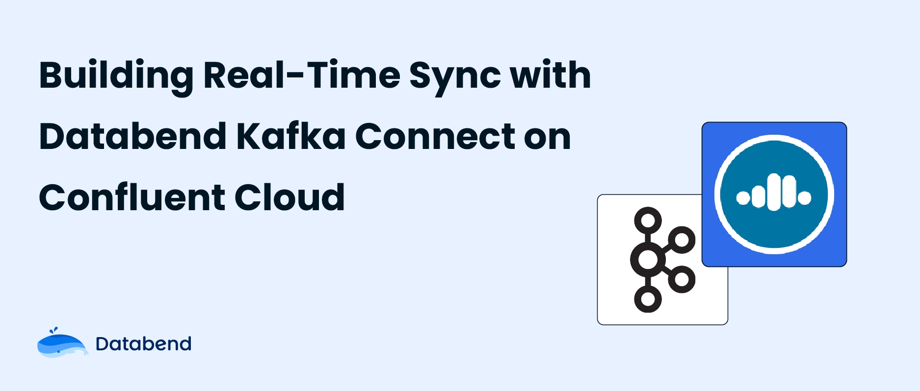 Building Real-Time Synchronization with Databend Kafka Connect on Confluent Cloud