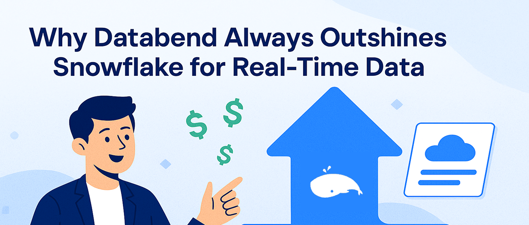 Why Databend Always Outshines Snowflake for Real-Time Data